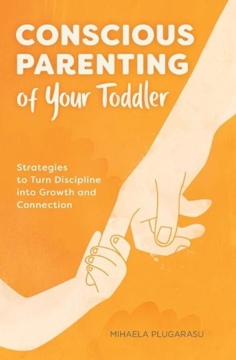 Conscious Parenting of Your Toddler by Mihaela Plugarasu - ISBN: 9781647396671