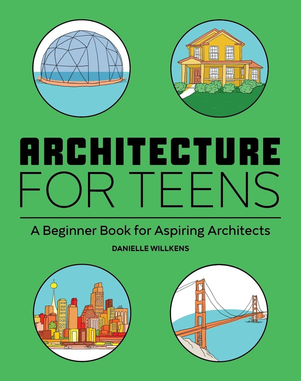 Architecture for Teens by Danielle Willkens - ISBN: 9781647396725