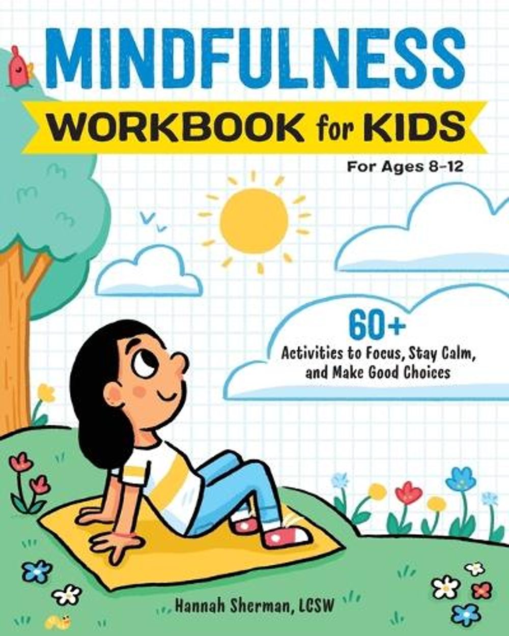 Mindfulness Workbook for Kids by Hannah Sherman LCSW - ISBN: 9781647396756