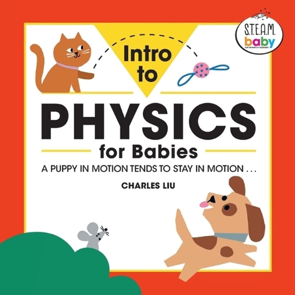 Intro to Physics for Babies by Charles Liu PhD - ISBN: 9781647396855