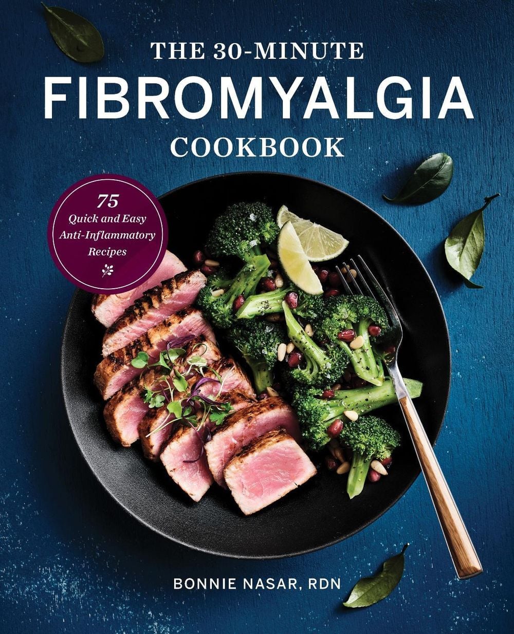 The 30-Minute Fibromyalgia Cookbook by Bonnie Nasar - ISBN: 9781647396862