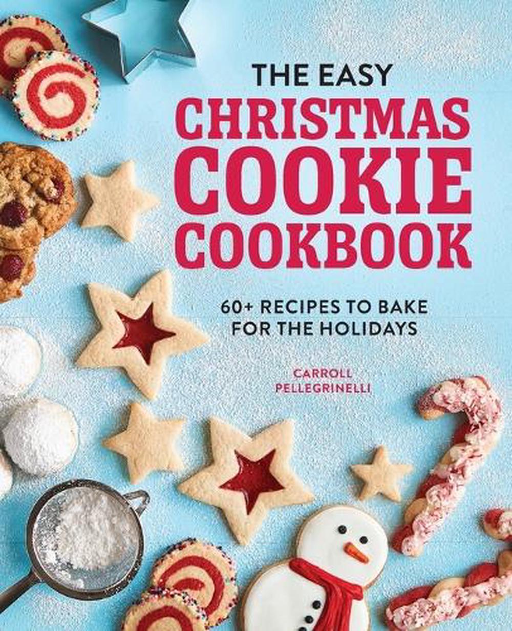 The Easy Christmas Cookie Cookbook by Carroll Pellegrinelli - ISBN: 9781647397227
