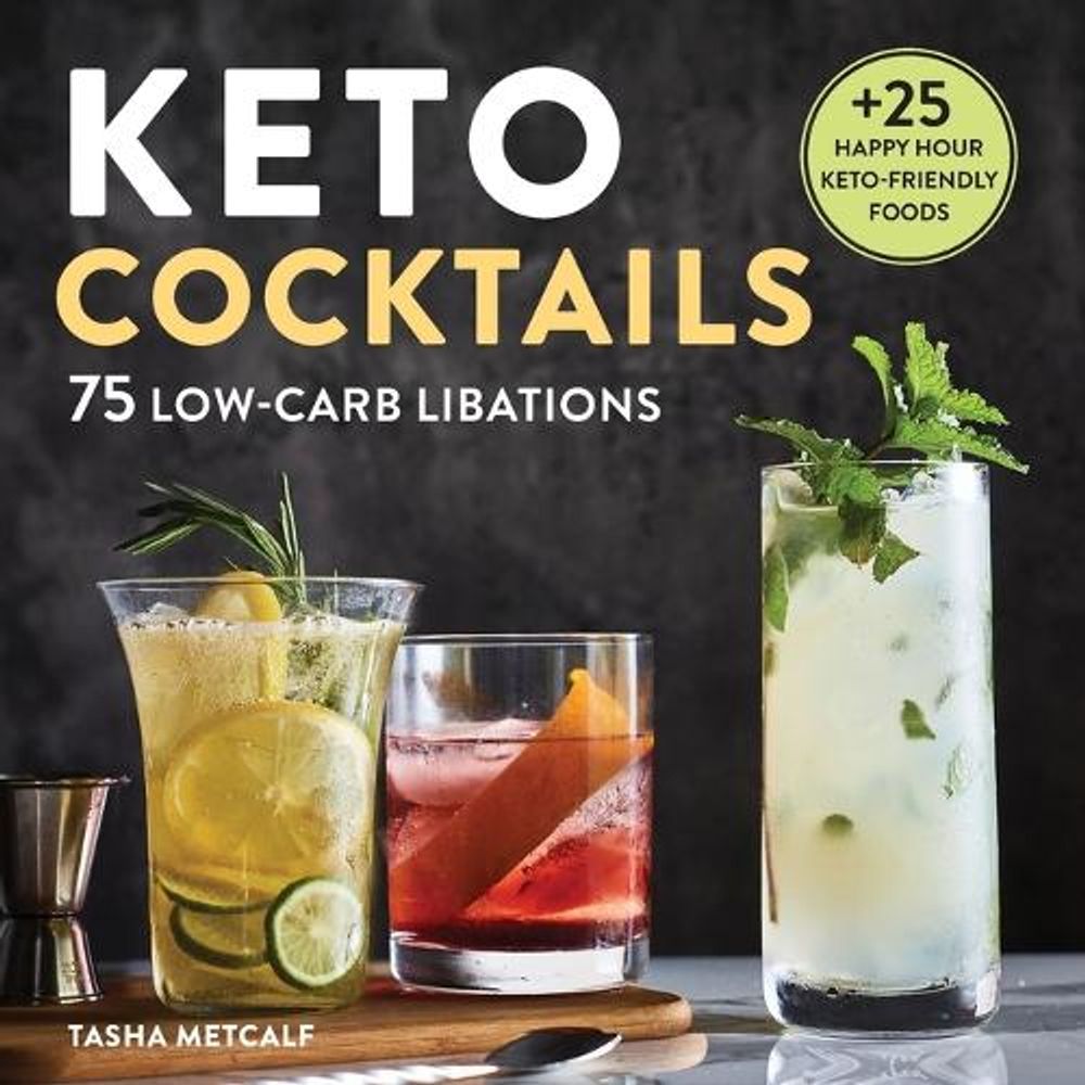 Keto Cocktails by Tasha Metcalf - ISBN: 9781647397340