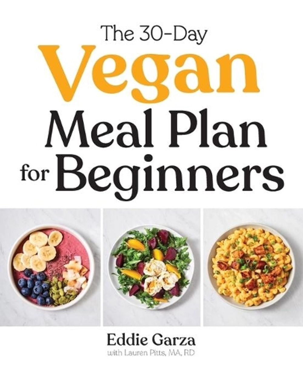 The 30-Day Vegan Meal Plan for Beginners by Eddie Garza - ISBN: 9781647397548