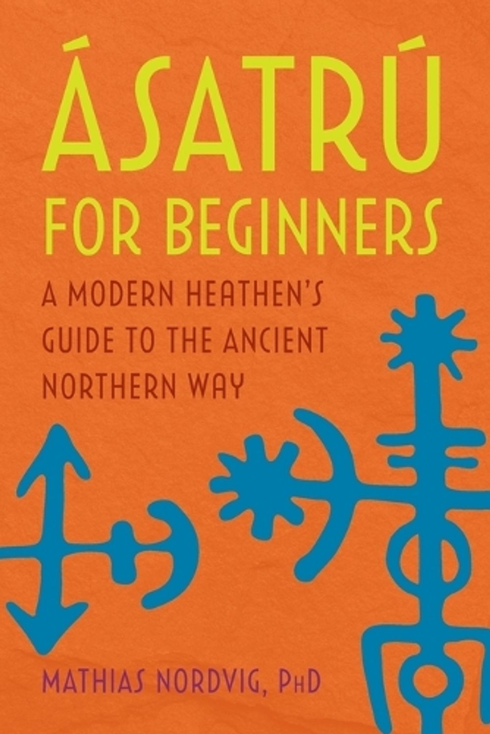 Ásatrú for Beginners by Mathias Nordvig PhD - ISBN: 9781647397630