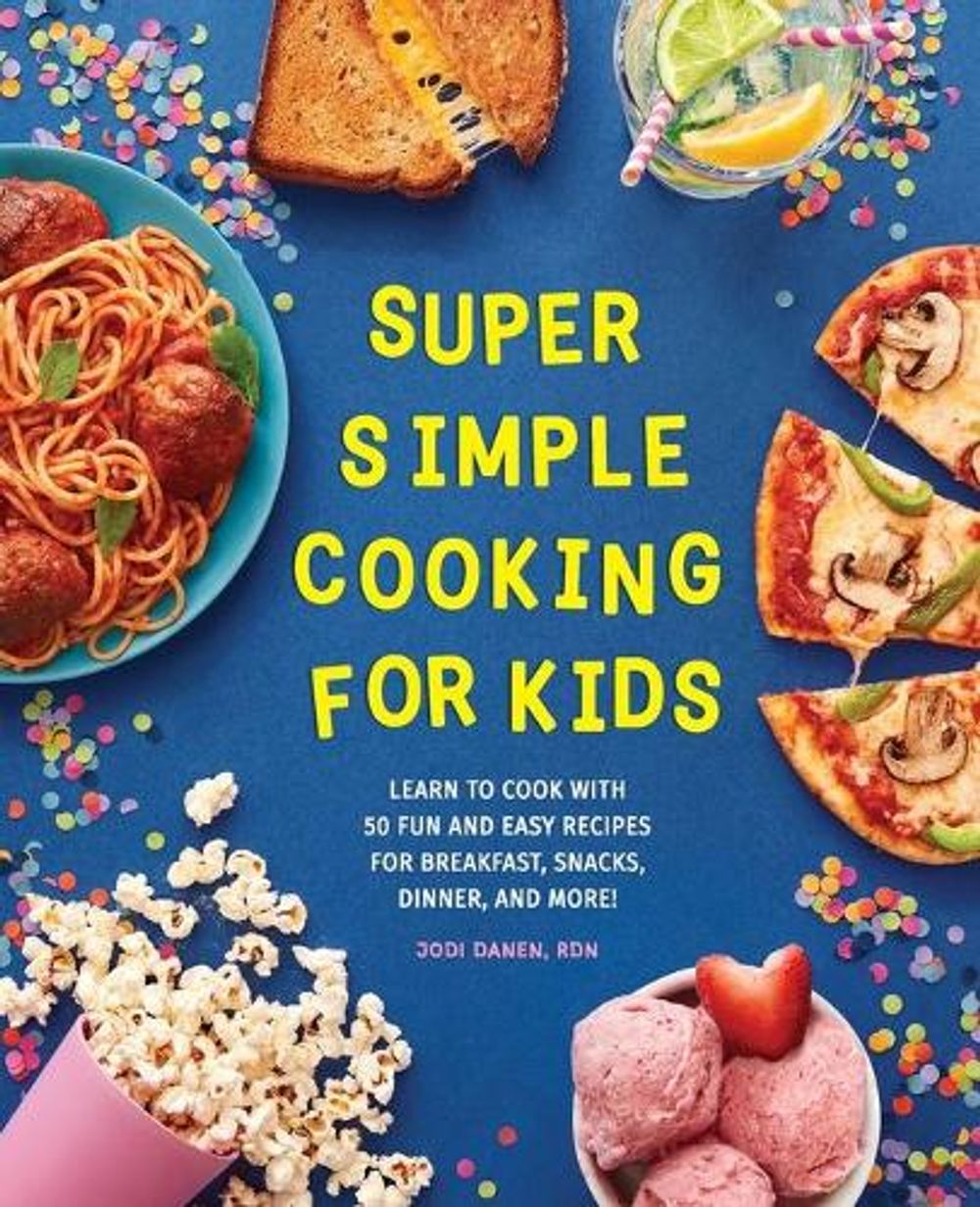 Super Simple Cooking for Kids by Jodi Danen - ISBN: 9781647398071