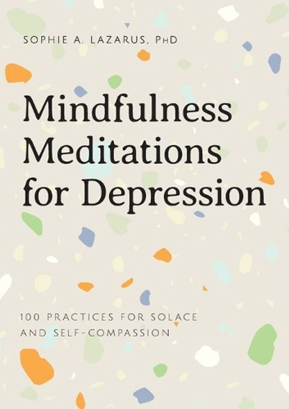 Mindfulness Meditations for Depression by Sophie A. Lazarus PhD - ISBN: 9781647398170