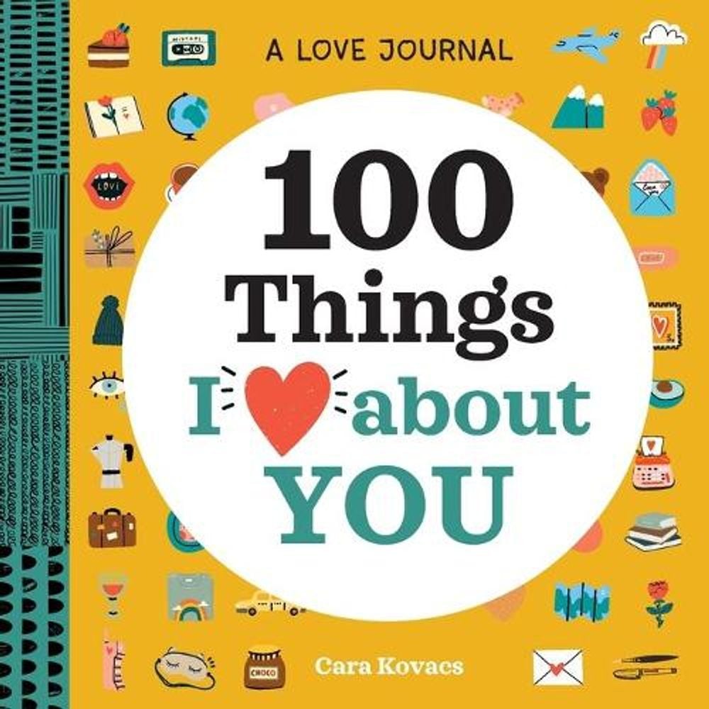 Cara Kovacs A Love Journal: 100 Things I Love about You by Cara Kovacs - ISBN: 9781647398200