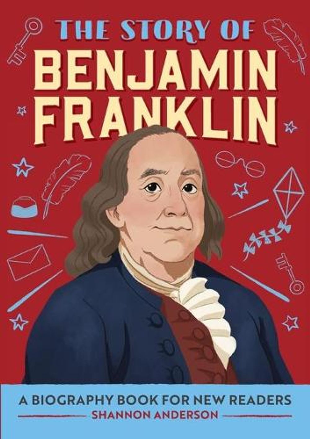 The Story of Benjamin Franklin by Shannon Anderson Med - ISBN: 9781647398217