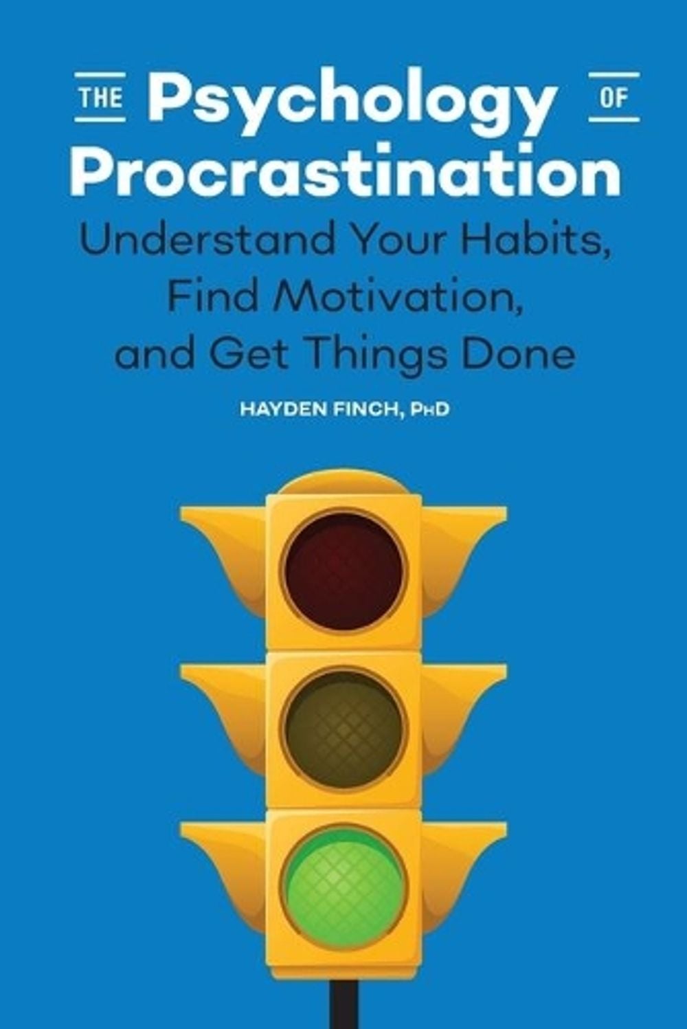 The Psychology of Procrastination by Dr. Hayden Finch - ISBN: 9781647398231