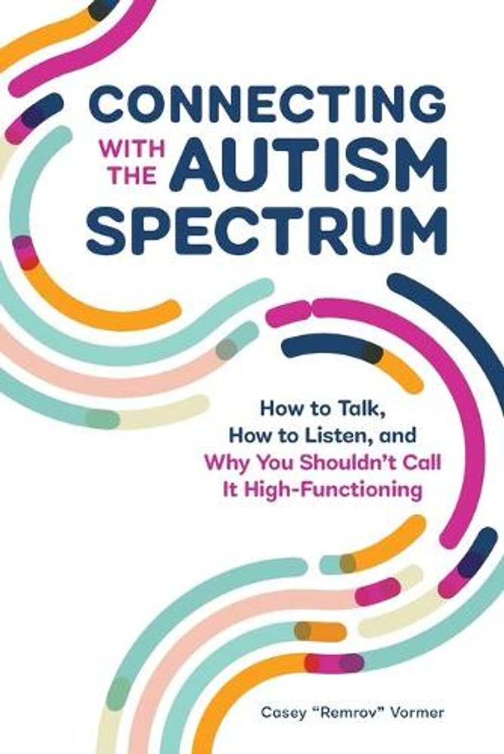 Connecting With The Autism Spectrum by Casey Remrov Vormer - ISBN: 9781647398316