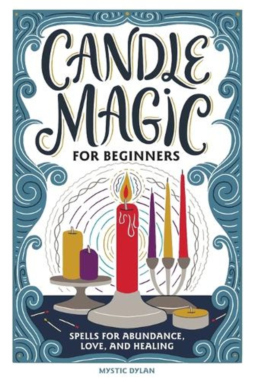 Candle Magic for Beginners by Mystic Dylan - ISBN: 9781647398415