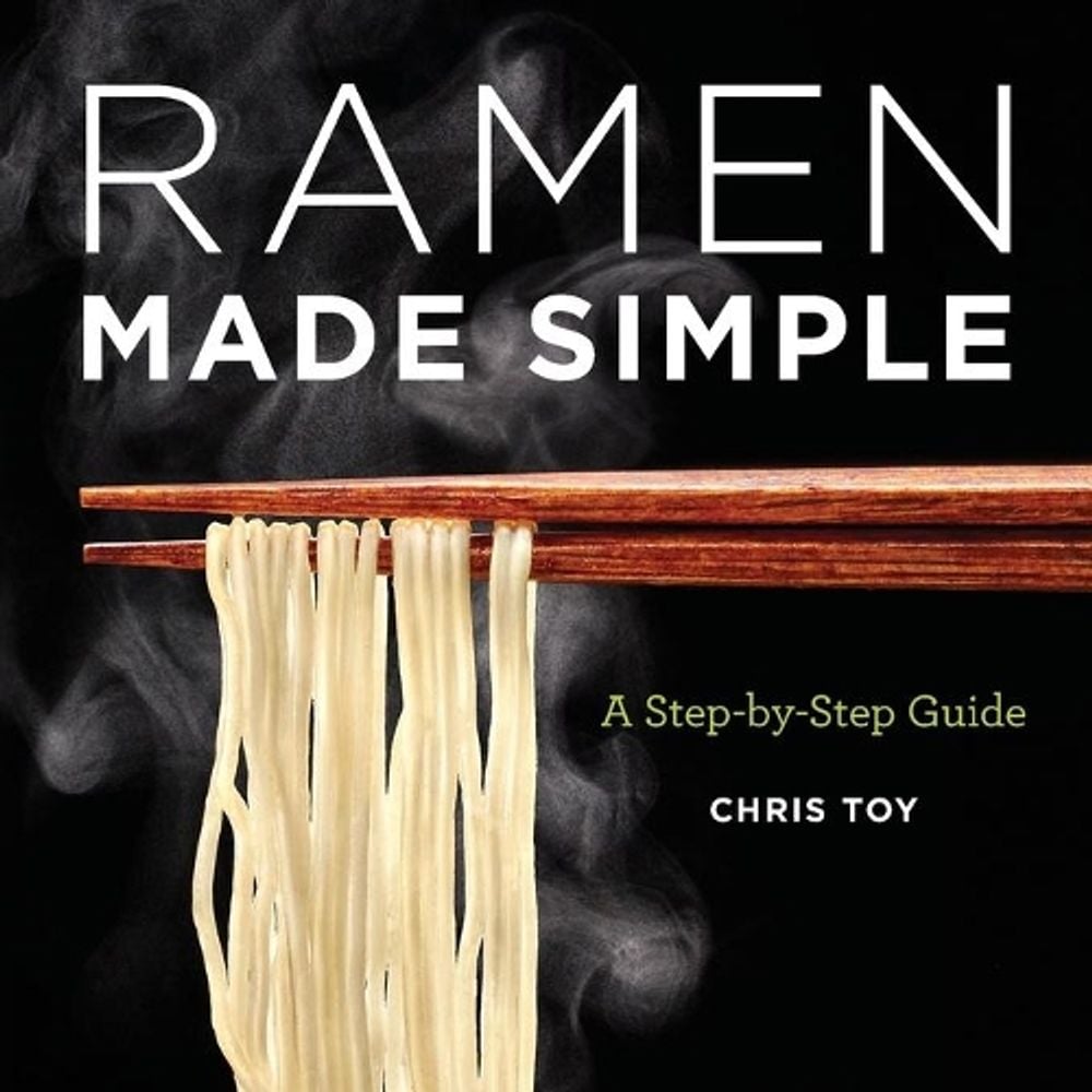 Ramen Made Simple by Chris Toy - ISBN: 9781647398651