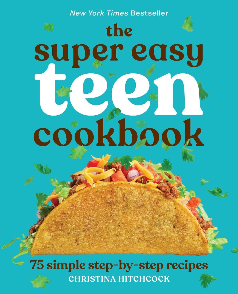 The Super Easy Teen Cookbook by Christina Hitchcock - ISBN: 9781647398798