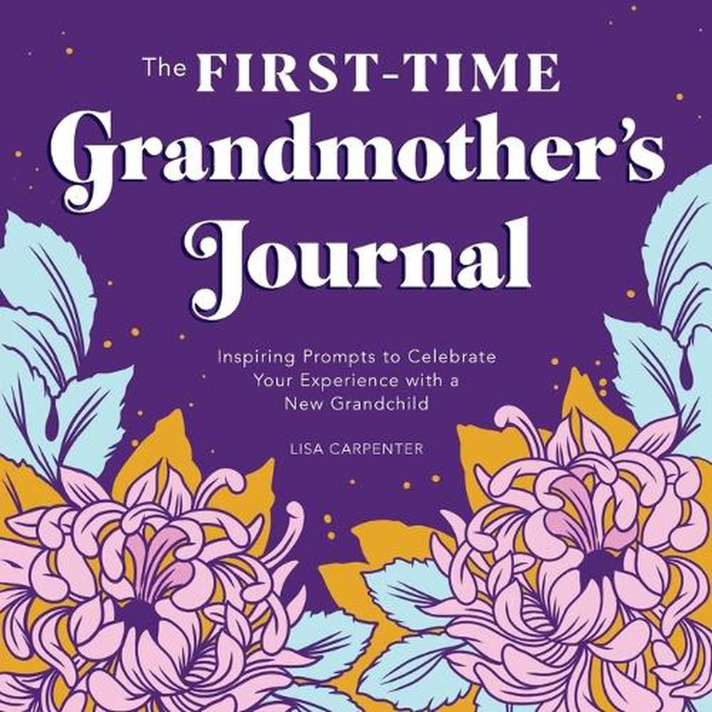 The First-Time Grandmother's Journal by Lisa Carpenter - ISBN: 9781647398859