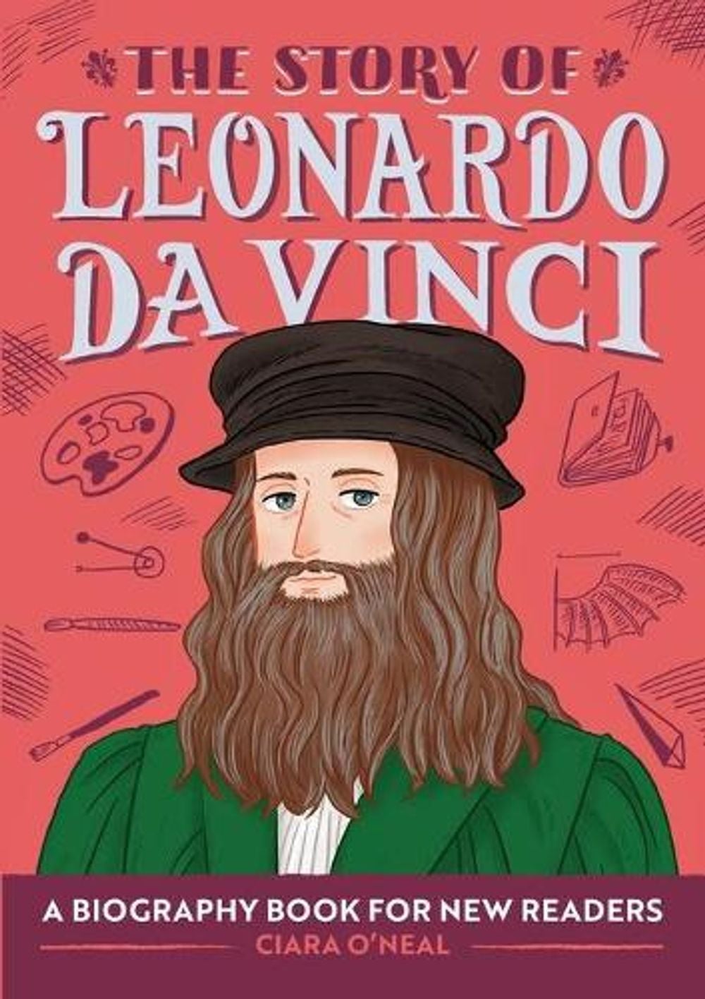 The Story of Leonardo da Vinci by Ciara O'Neal - ISBN: 9781647399412