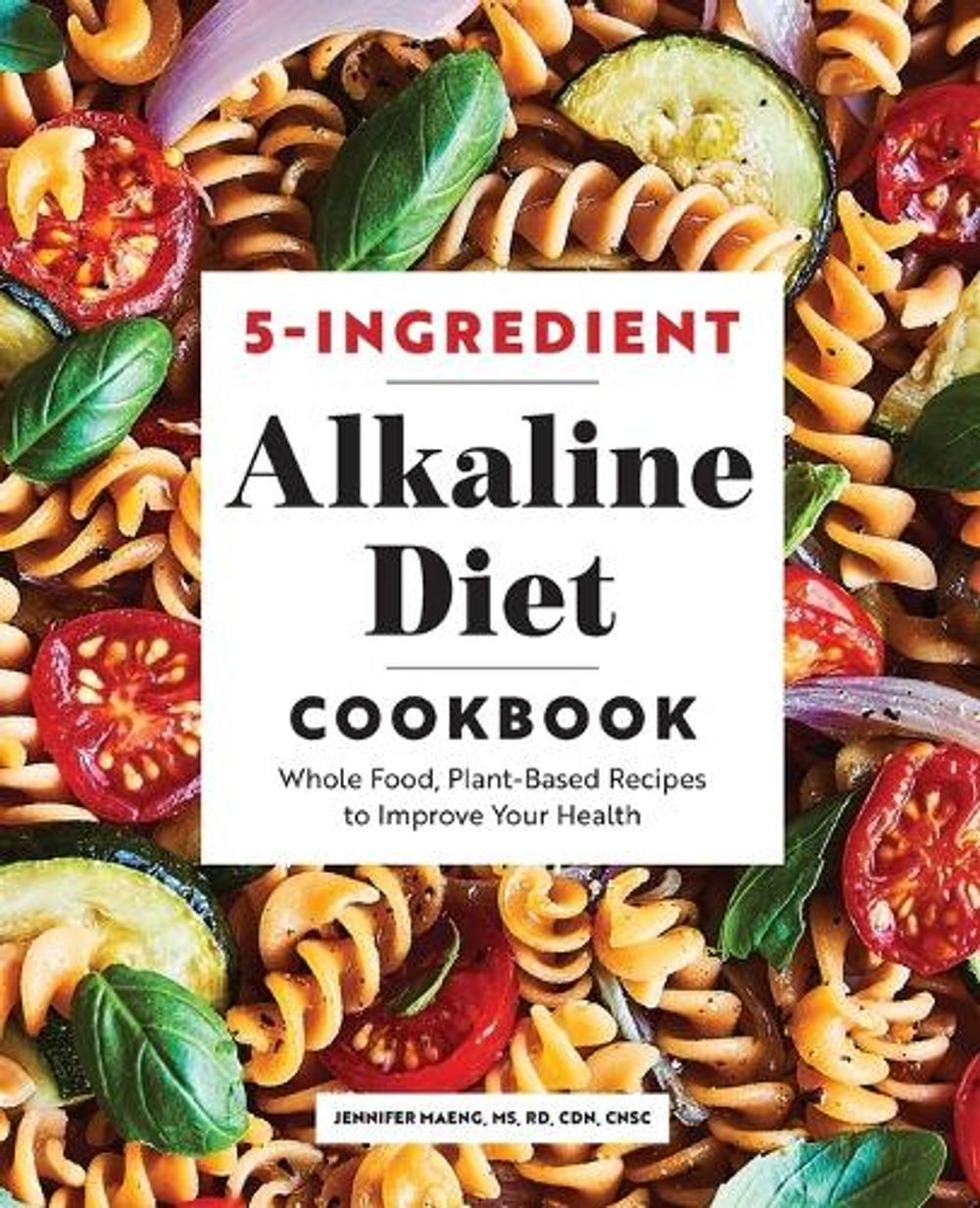 5-Ingredient Alkaline Diet Cookbook by Jennifer Maeng MS, RD, CDN, CNSC - ISBN: 9781647399603