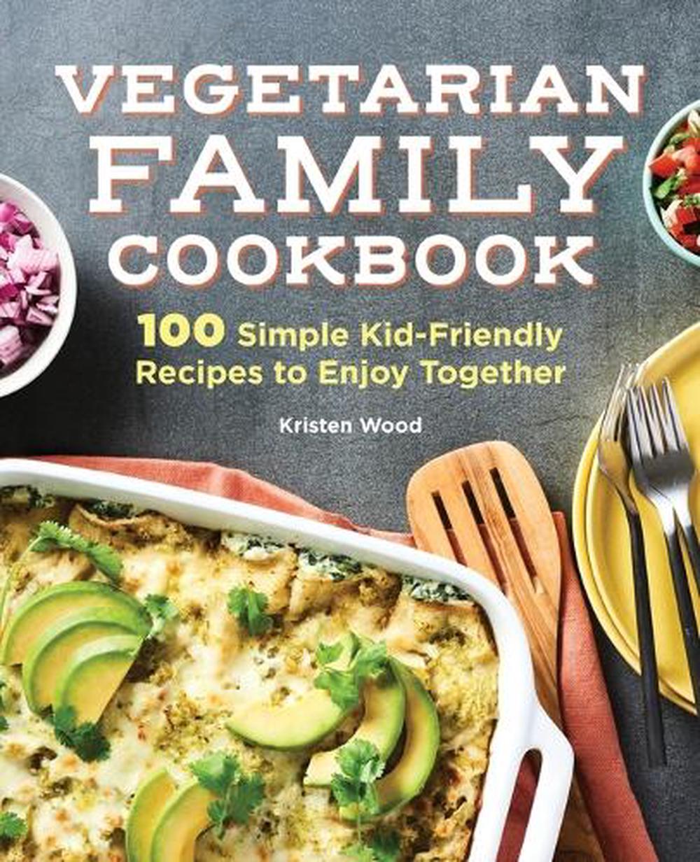 Vegetarian Family Cookbook by Kristen Wood - ISBN: 9781647399665