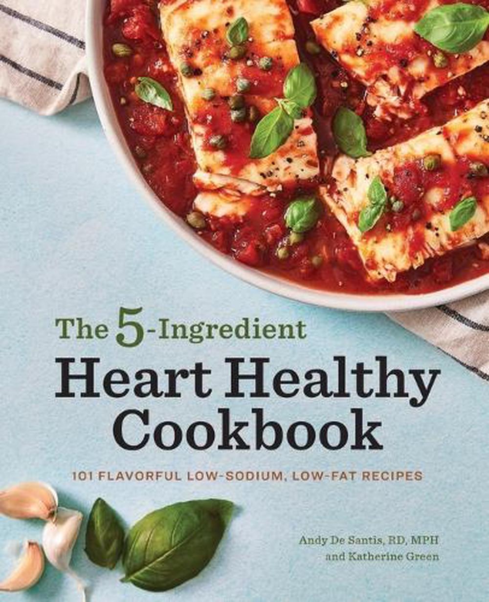 The 5-Ingredient Heart Healthy Cookbook by Katherine Green - ISBN: 9781647399740