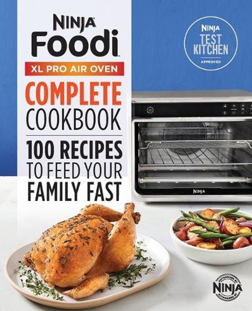 The Official Ninja(R) Foodi(TM) XL Pro Air Oven Complete Cookbook by Ninja Test Kitchen - ISBN: 9781647399887