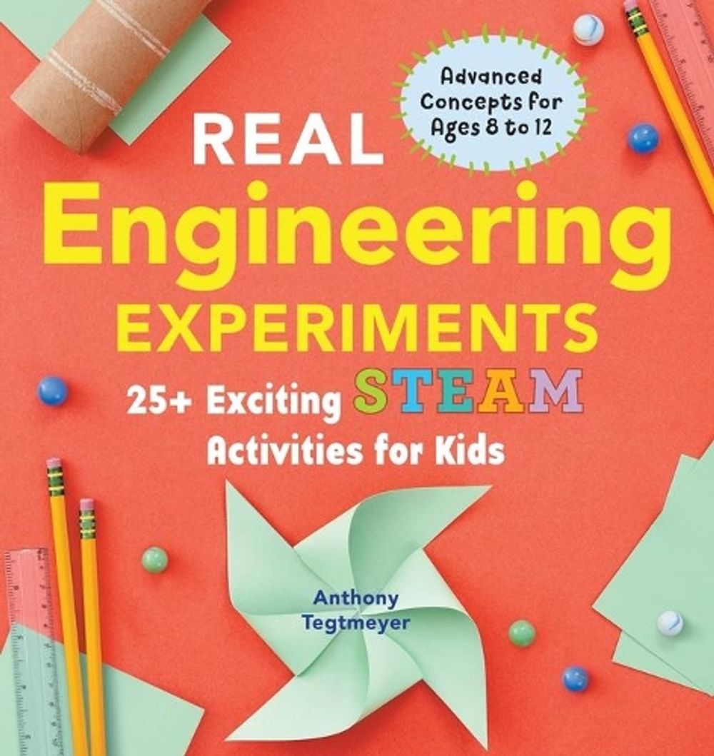 Real Engineering Experiments by Anthony Tegtmeyer - ISBN: 9781647399962
