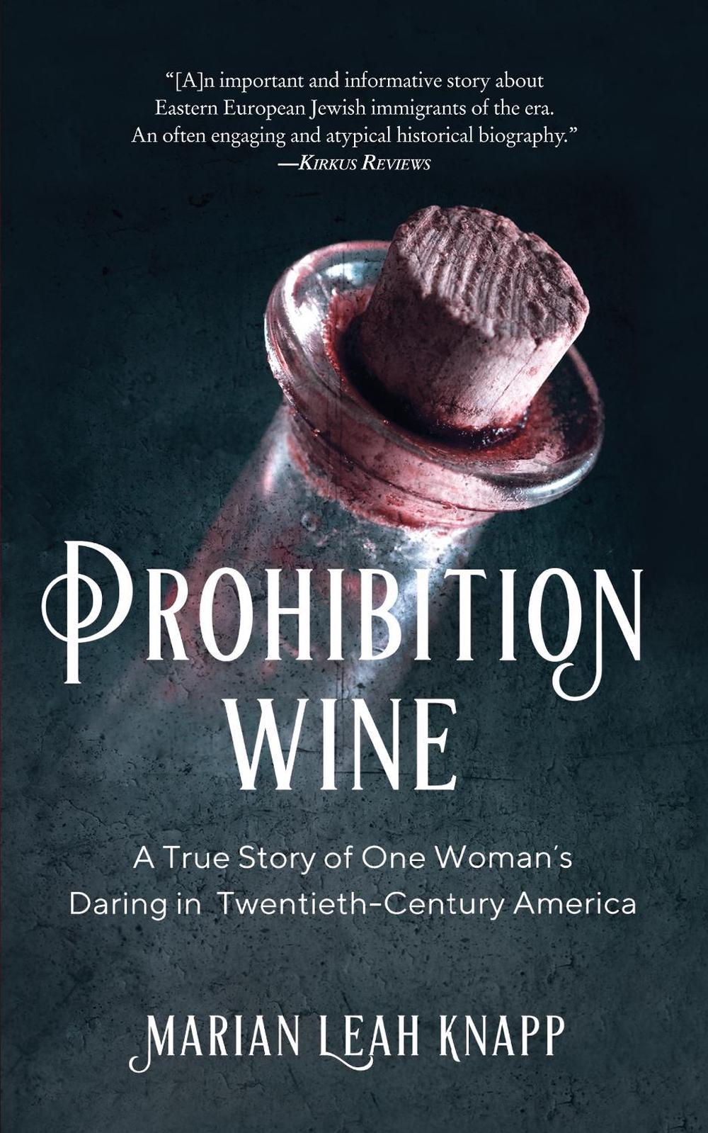 Prohibition Wine by Marian Leah Knapp - ISBN: 9781647420611