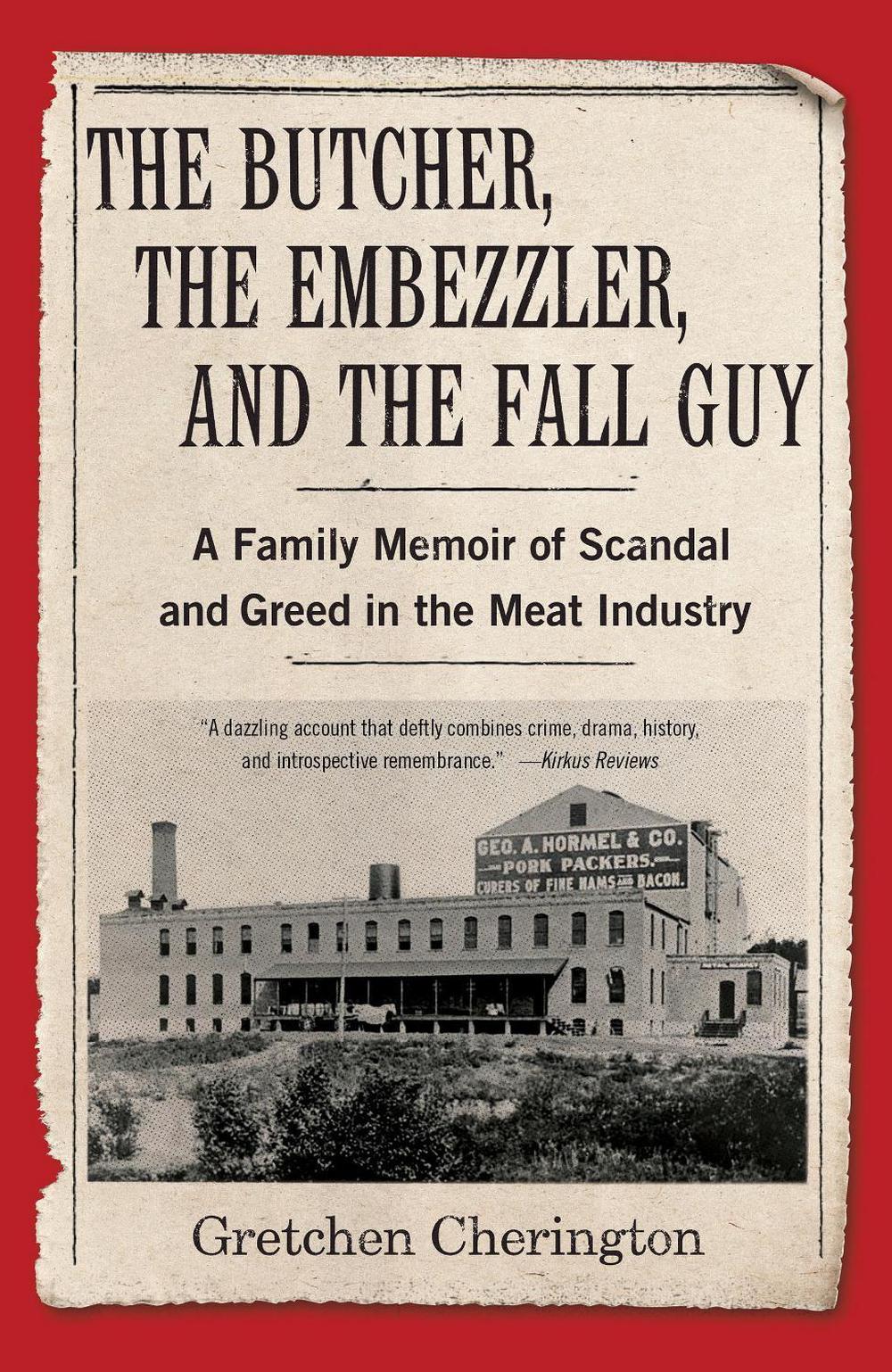 The Butcher, the Embezzler, and the Fall Guy by Gretchen Cherington - ISBN: 9781647420833