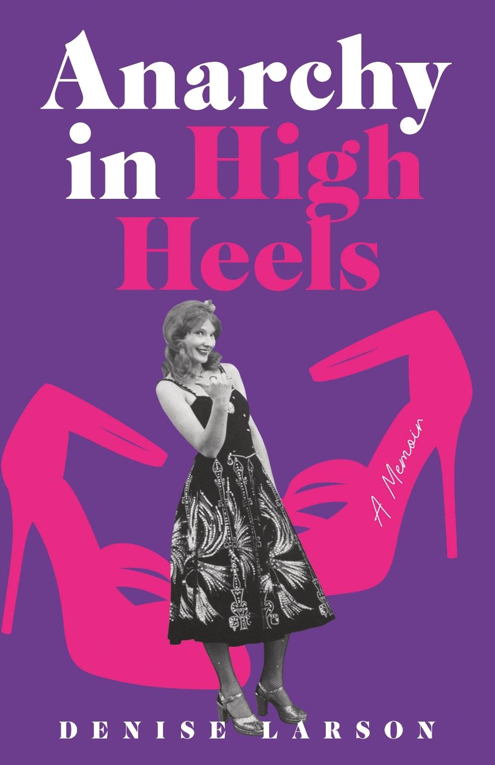 Anarchy in High Heels by Denise Larson - ISBN: 9781647421366
