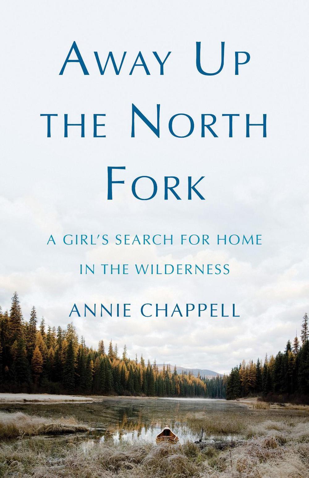 Away Up the North Fork by Annie Chappell - ISBN: 9781647422691