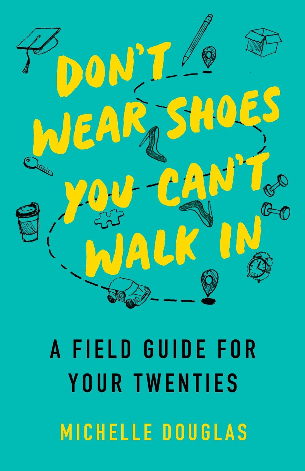 Don't Wear Shoes You Can't Walk In, 9781647423209