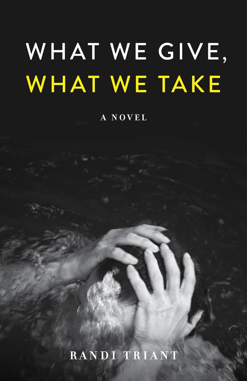 What We Give, What We Take by Randi Triant - ISBN: 9781647424053
