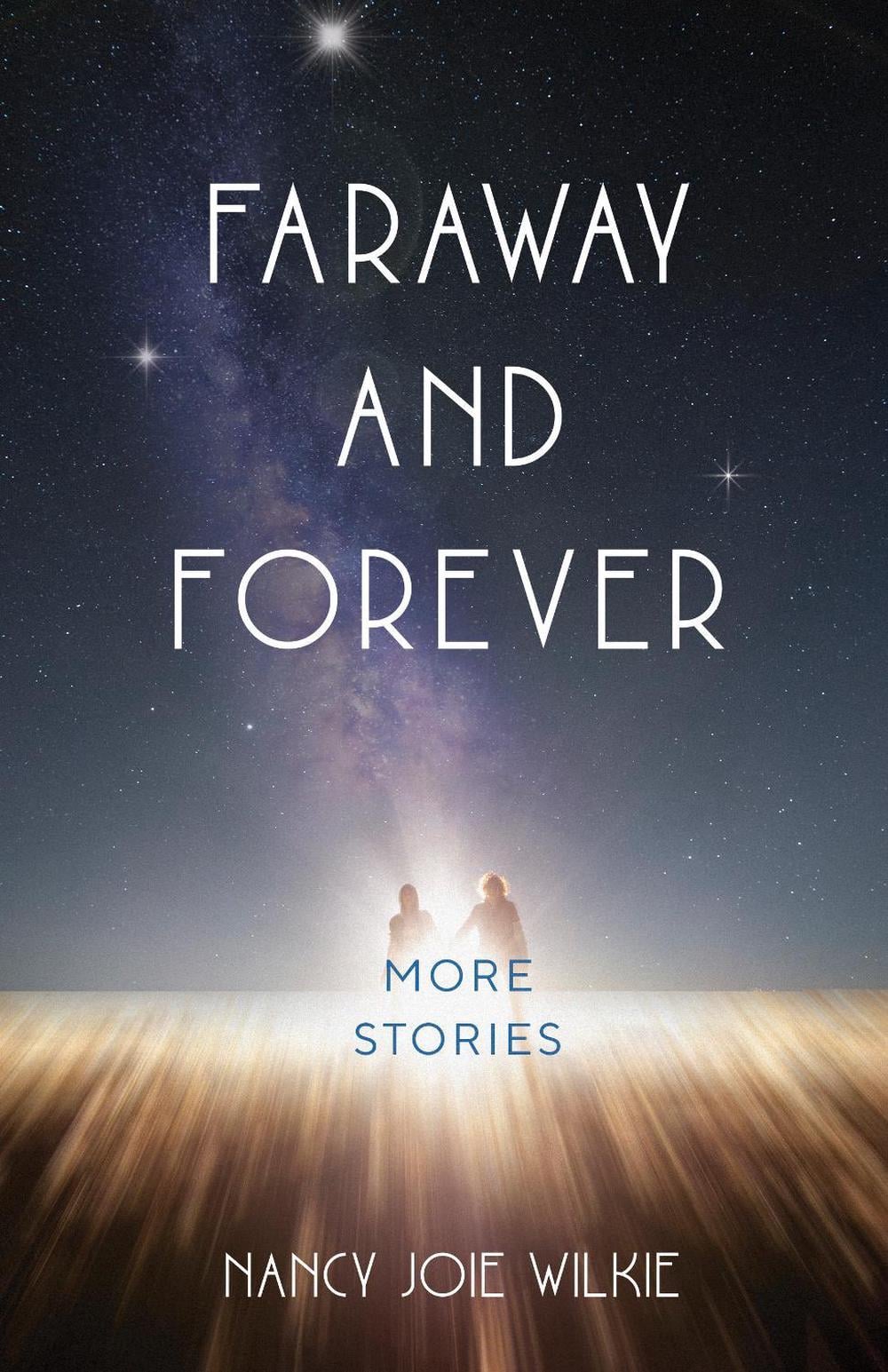 Faraway and Forever by Nancy Joie Wilkie - ISBN: 9781647424541