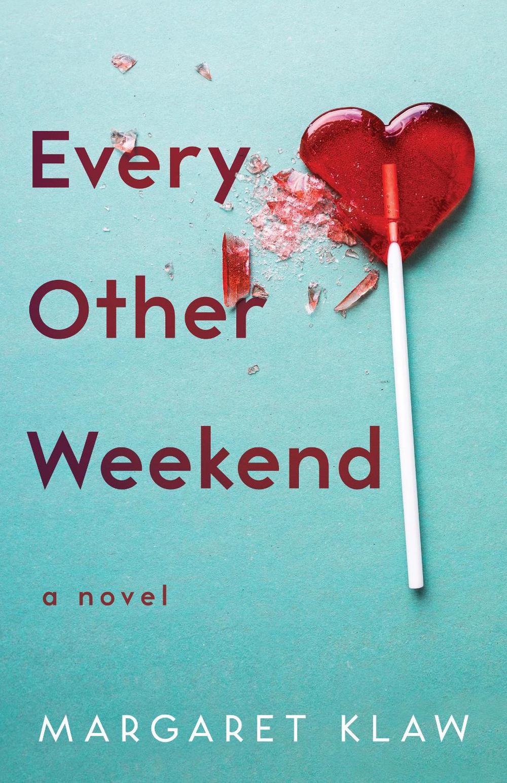 Every Other Weekend by Margaret Klaw - ISBN: 9781647424794