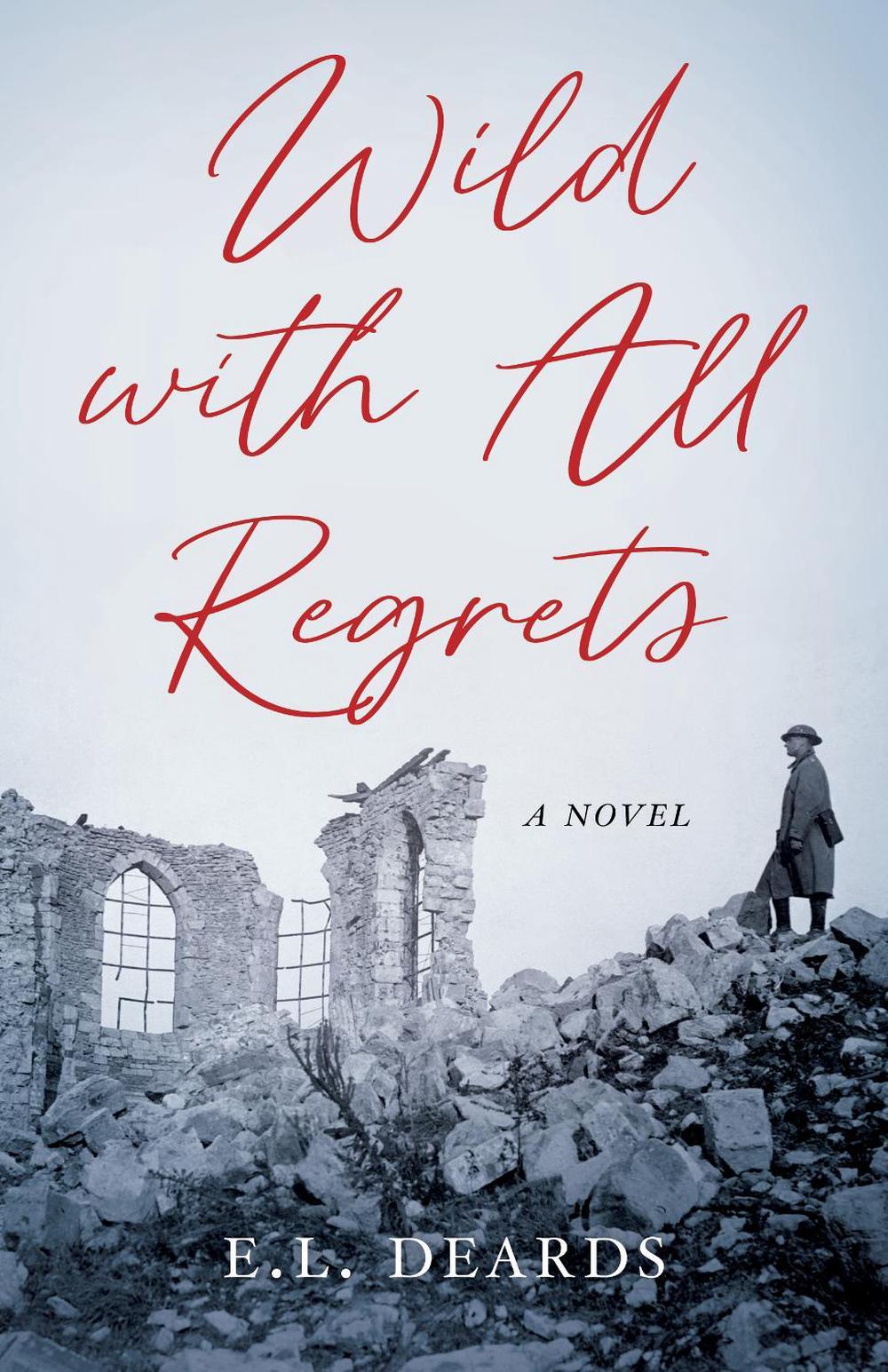 Wild with All Regrets by E.L. Deards - ISBN: 9781647424879