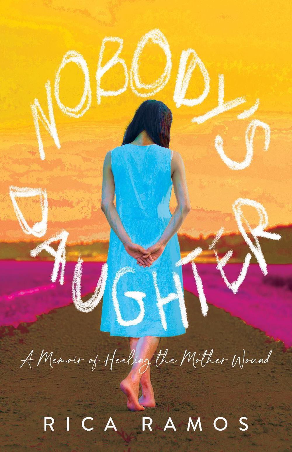 Nobody's Daughter by Rica Ramos - ISBN: 9781647424916