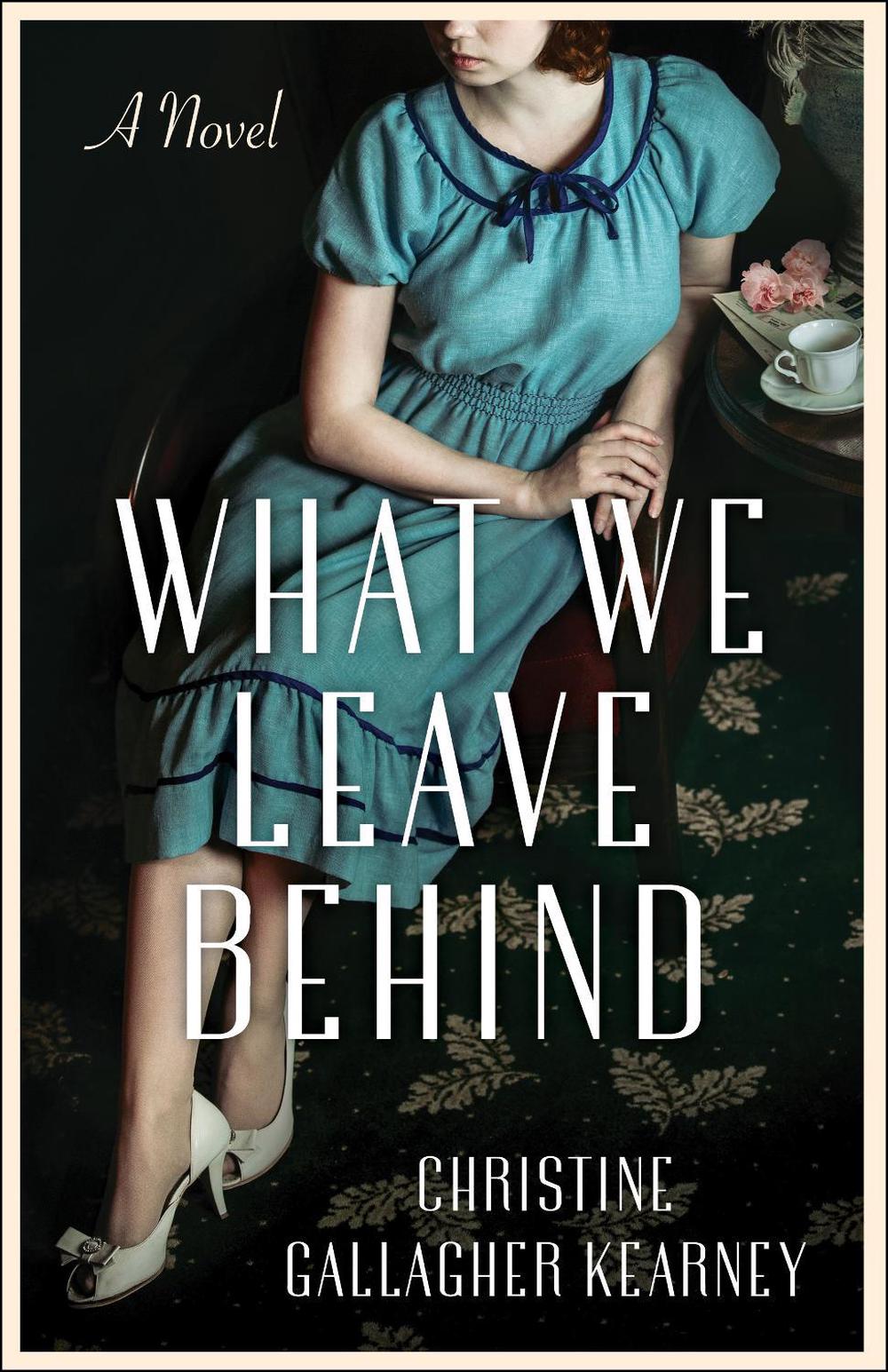 What We Leave Behind by Christine Gallagher Kearney - ISBN: 9781647424930