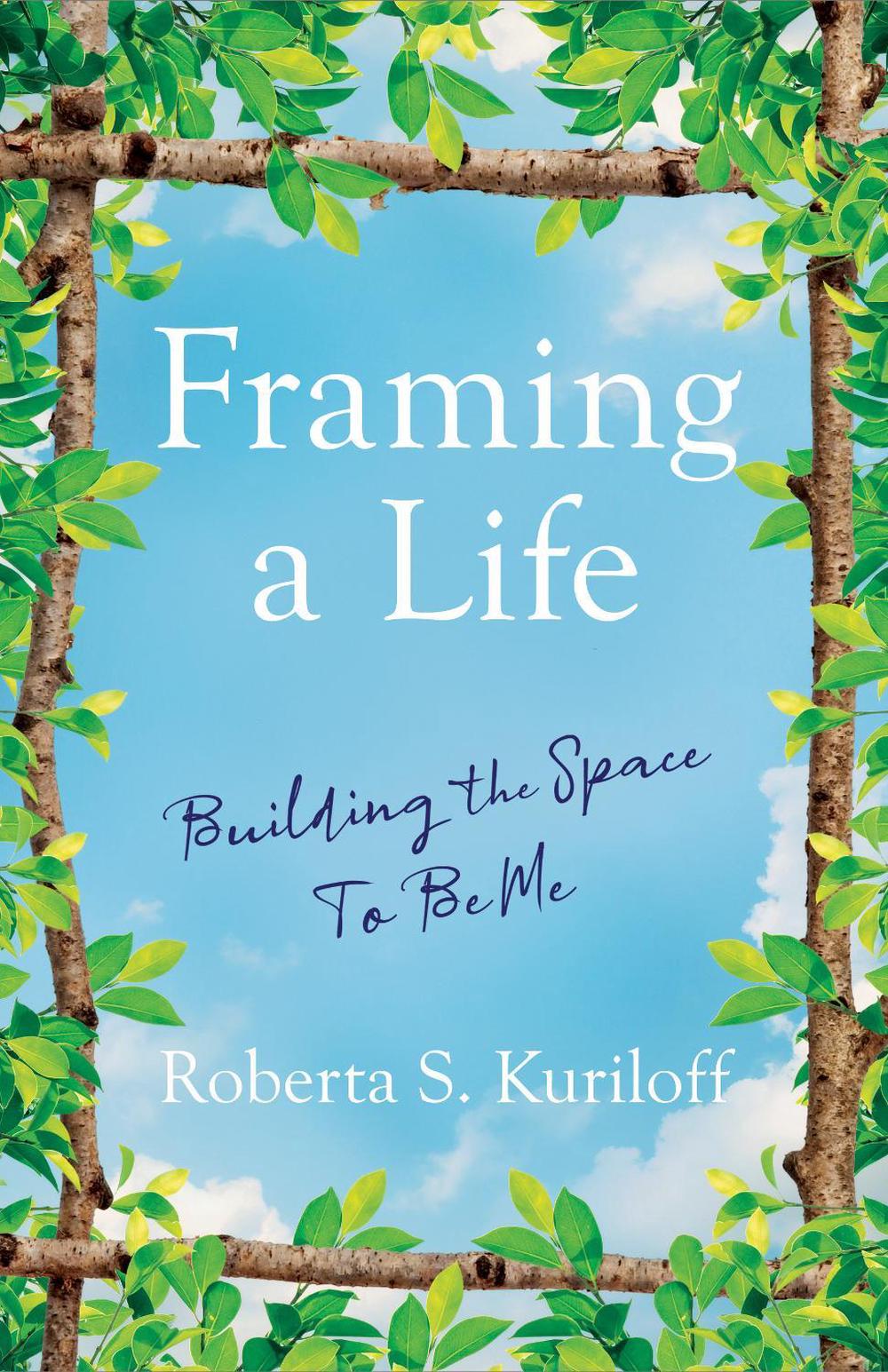Framing a Life by Roberta S. Kuriloff - ISBN: 9781647424954