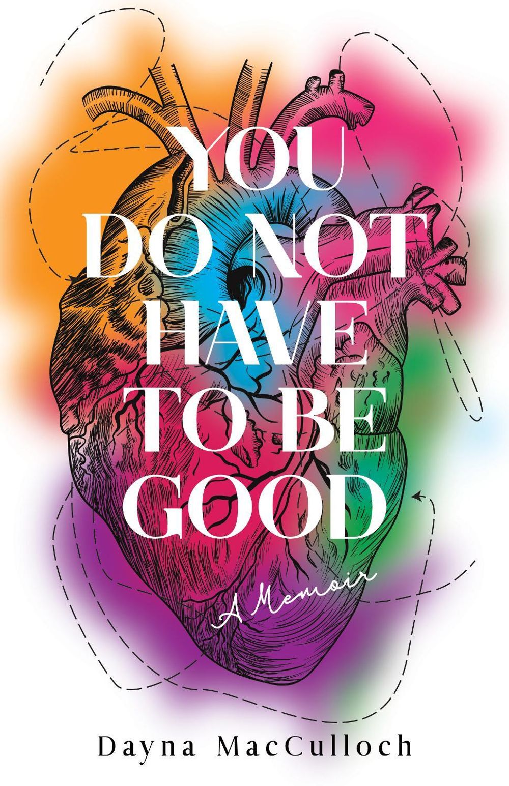 You Do Not Have to Be Good by Dayna Macculloch - ISBN: 9781647425111