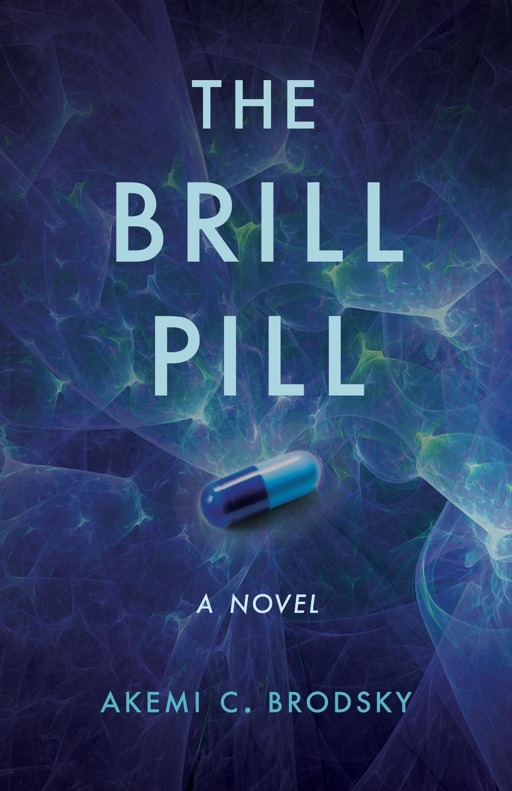 The Brill Pill by Akemi C. Brodsky - ISBN: 9781647425234