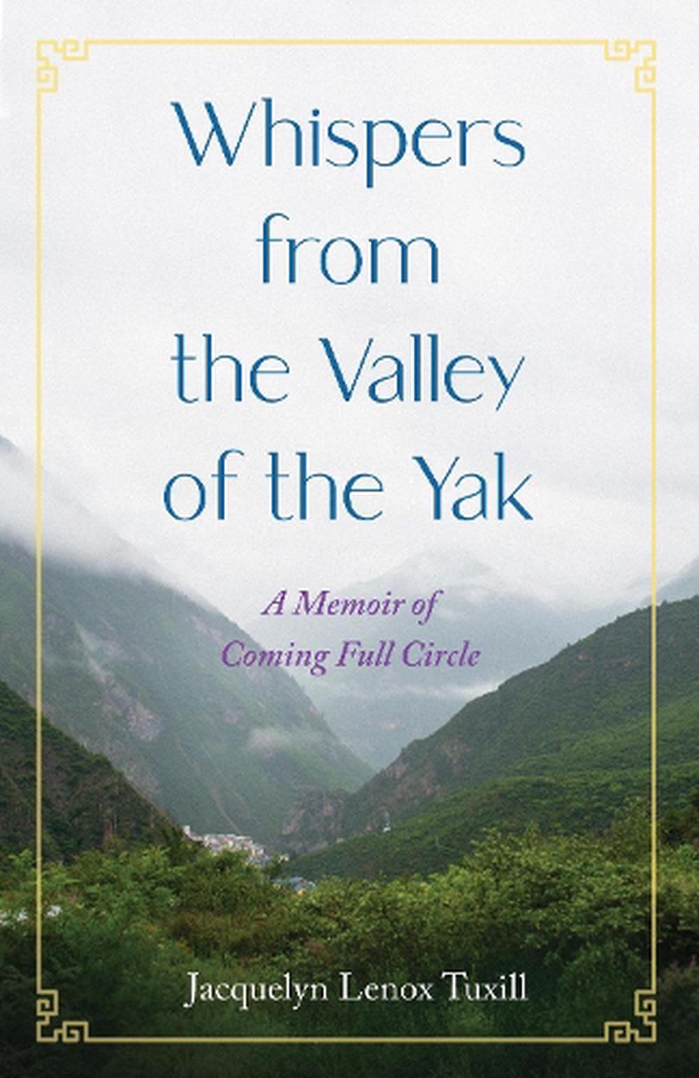 Whispers From The Valley Of The Yak - By Jacquelyn Lenox Tuxill