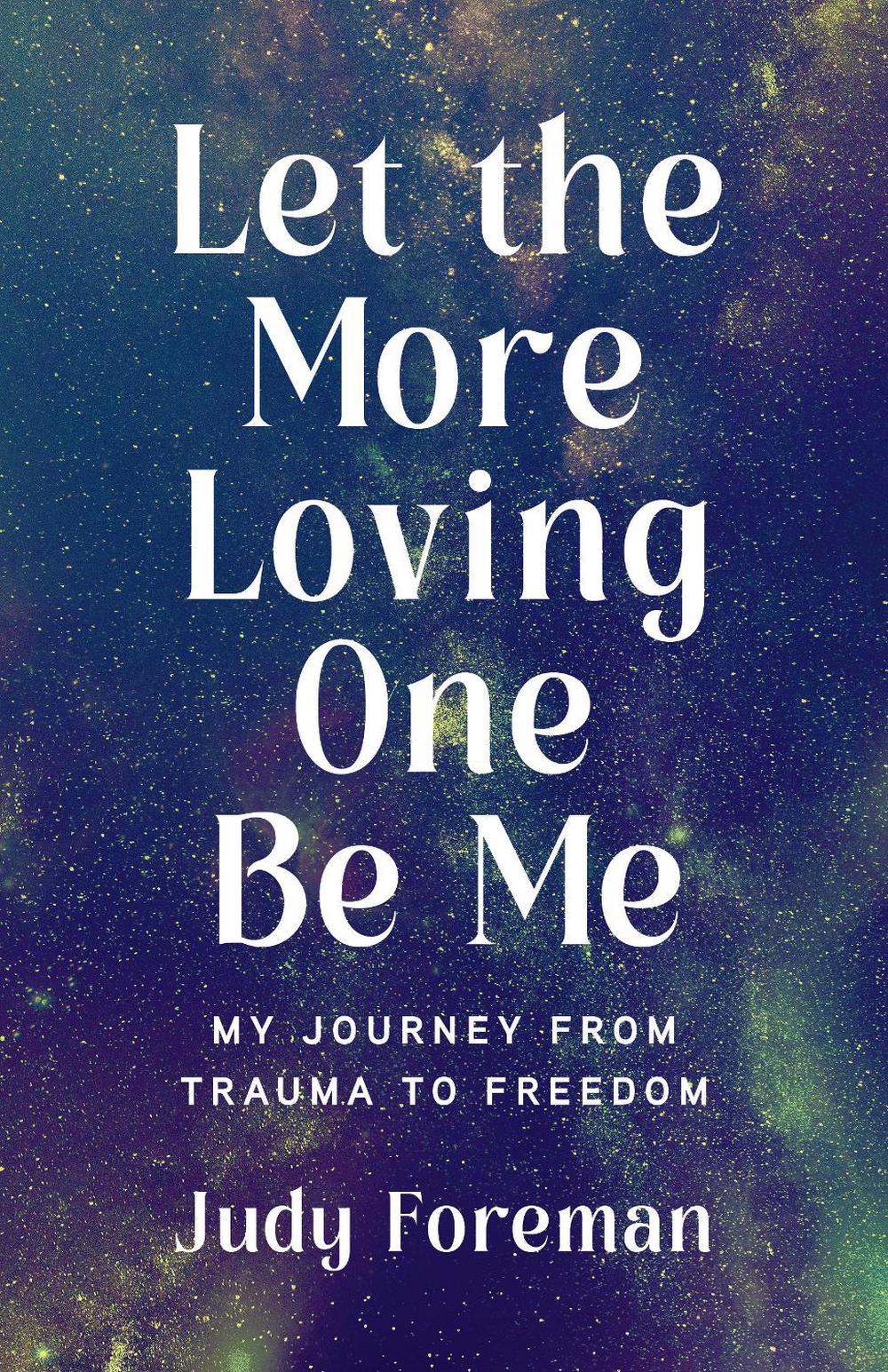 Let the More Loving One Be Me by Judy Foreman - ISBN: 9781647425968