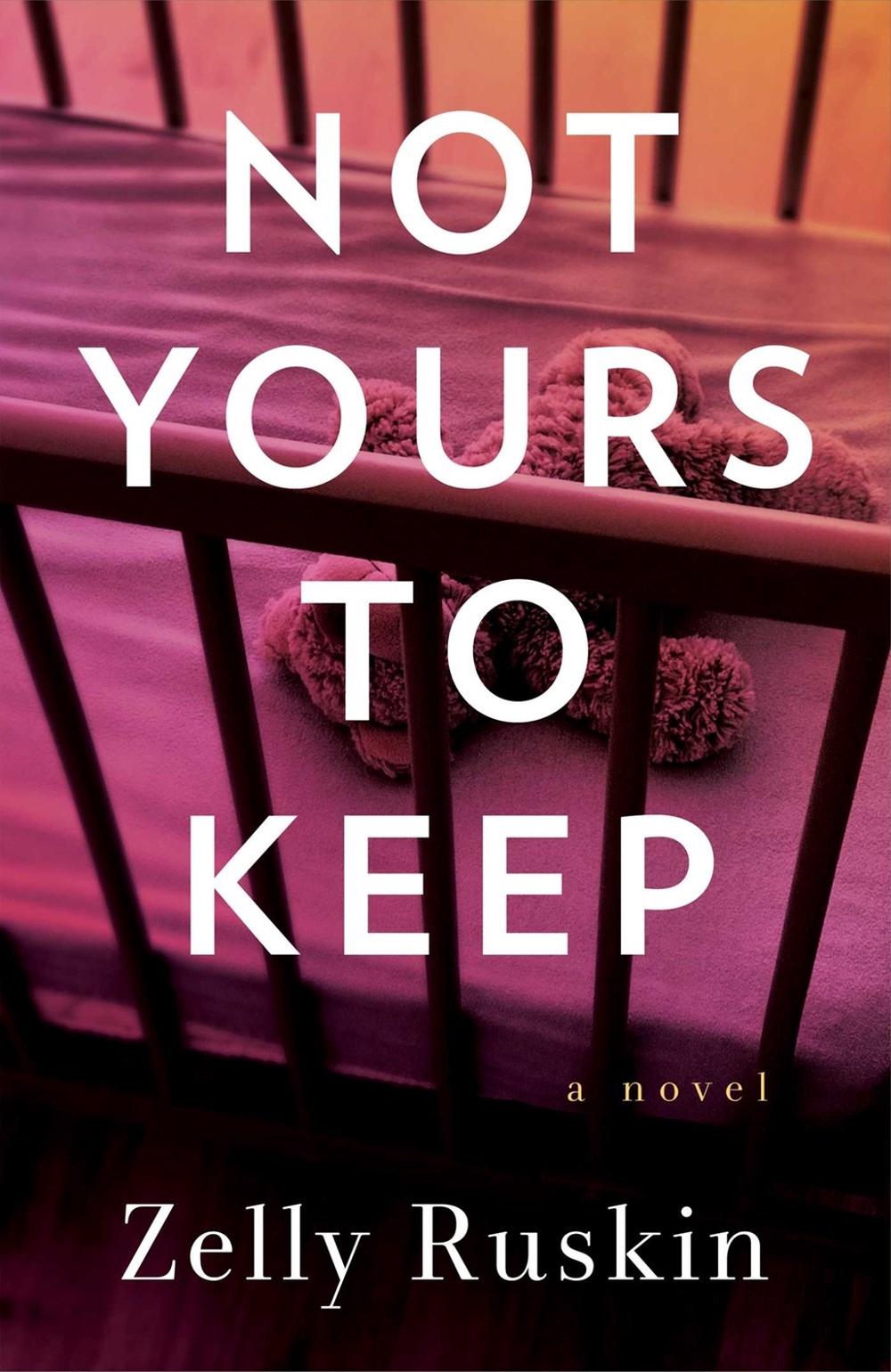 Not Yours to Keep by Zelly Ruskin - ISBN: 9781647427245