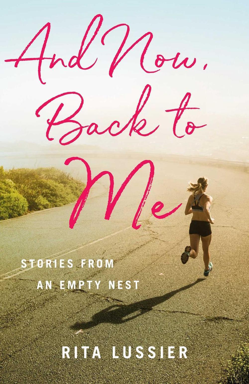 And Now Back to Me by Rita Lussier - ISBN: 9781647427702
