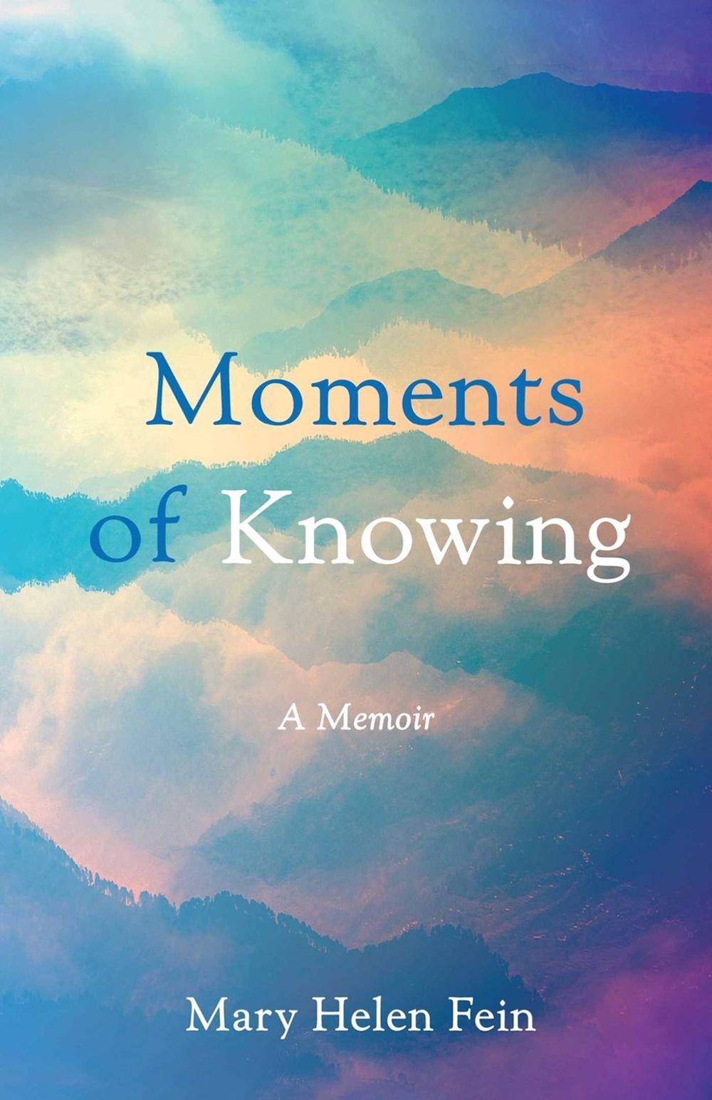Moments of Knowing by Mary Helen Fein - ISBN: 9781647428624