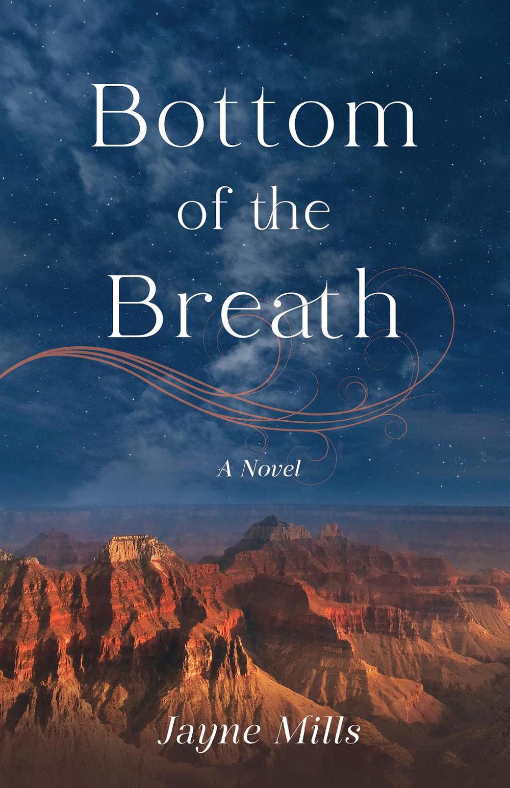 Bottom of the Breath by Jayne Mills - ISBN: 9781647429263