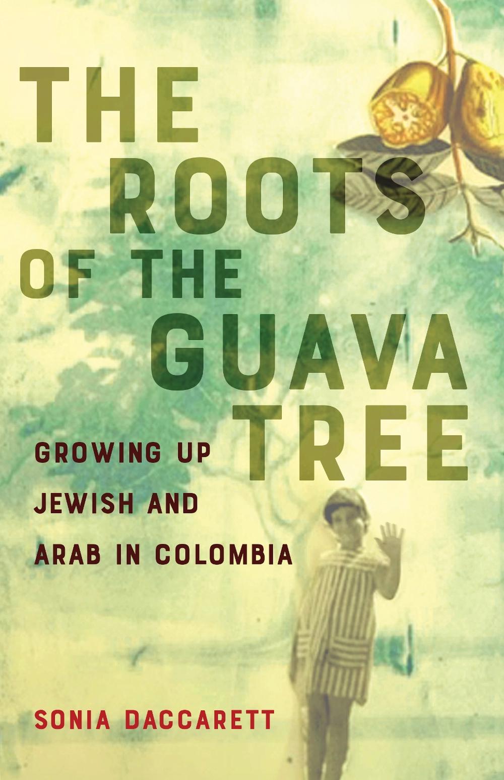 The Roots of the Guava Tree by Sonia Daccarett - ISBN: 9781647429409