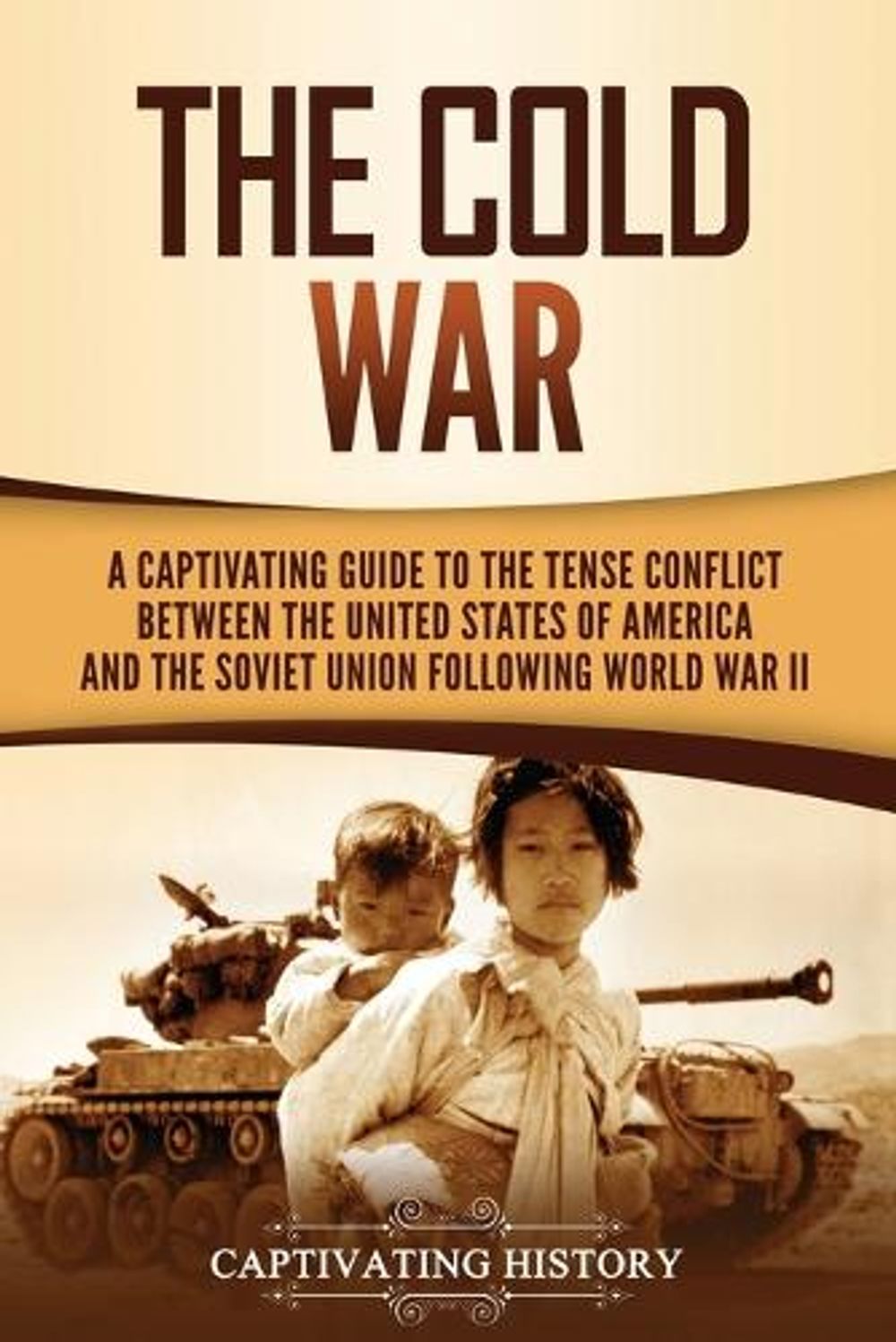 The Cold War by Captivating History - ISBN: 9781647489816
