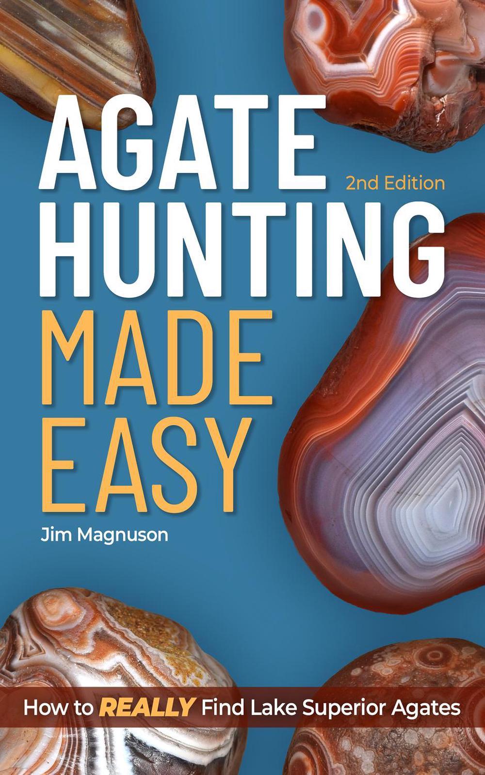 Agate Hunting Made Easy by Jim Magnuson - ISBN: 9781647554828