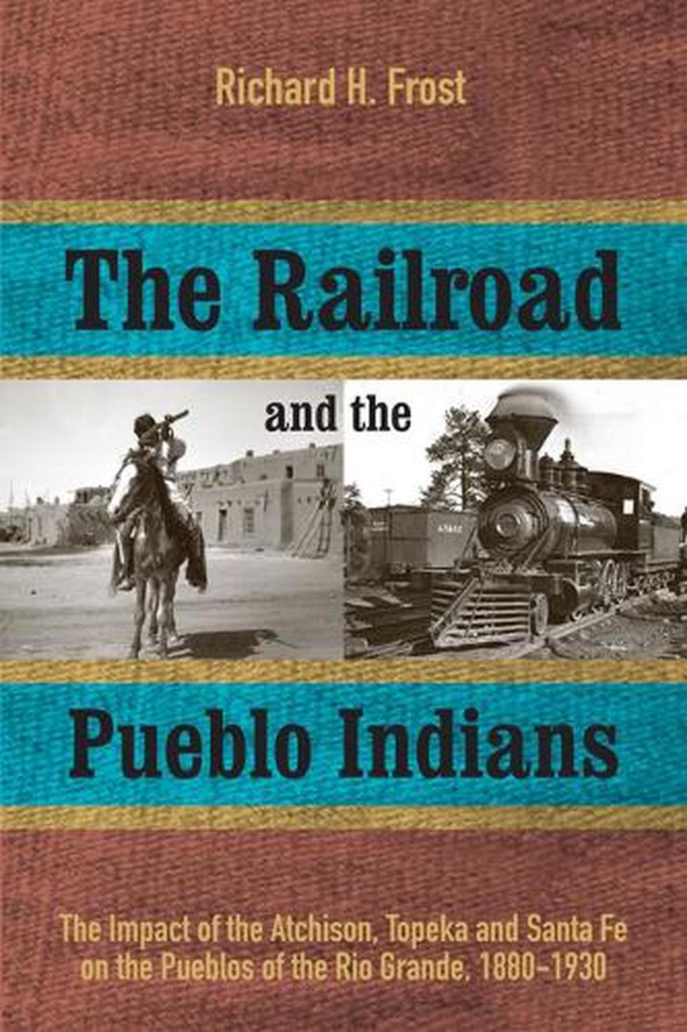 The Railroad and the Pueblo Indians, 9781647692728