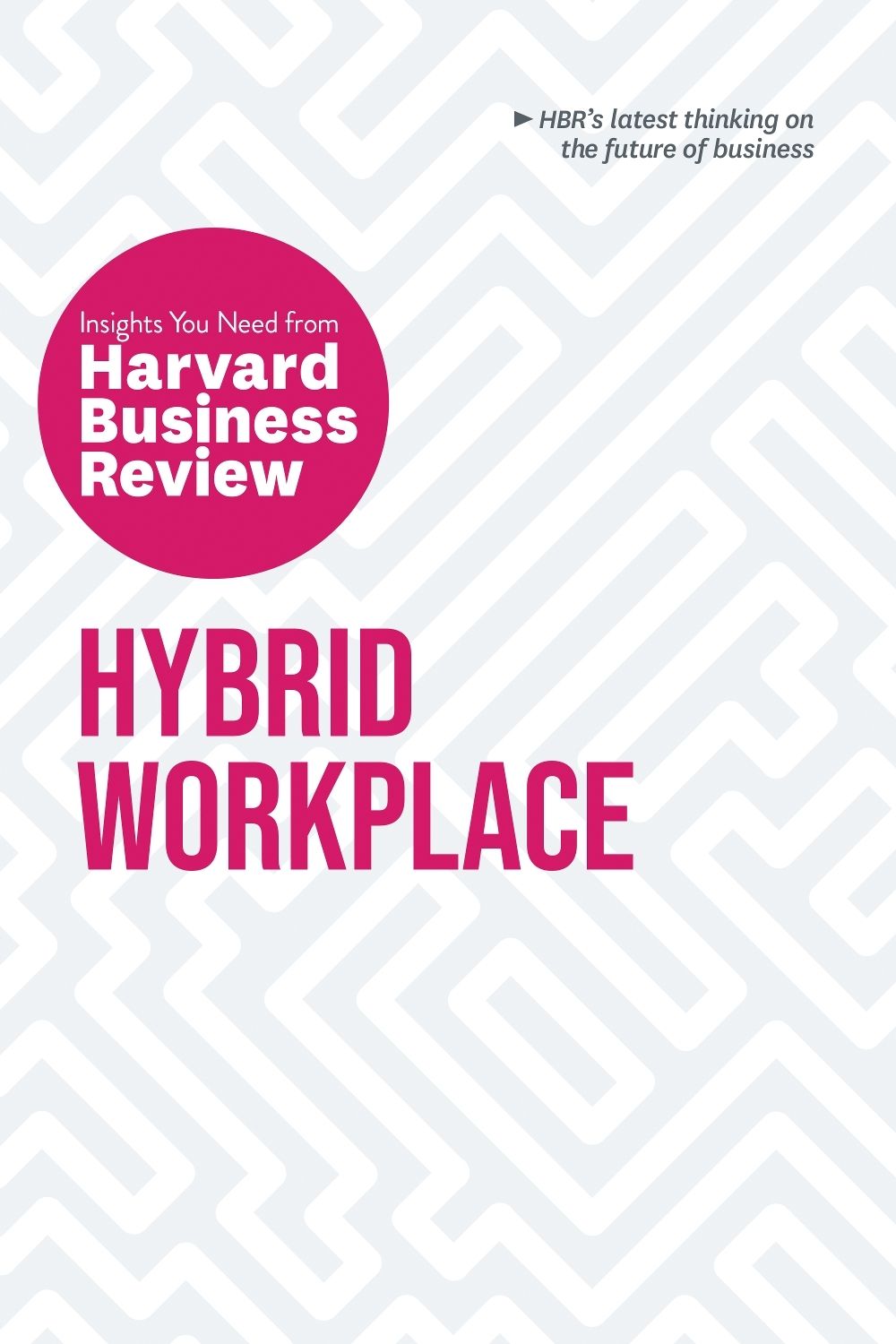 Hybrid Workplace: The Insights You Need from Harvard Business Review by Harvard Business Review - ISBN: 9781647823382